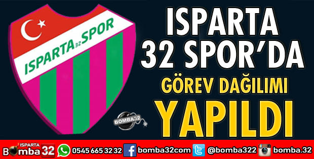 ISPARTA 32 SPOR’DA GÖREV DAĞILIMI YAPILDI