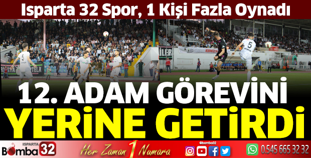 Isparta 32 Spor'da 12. Adam görevini yaptı