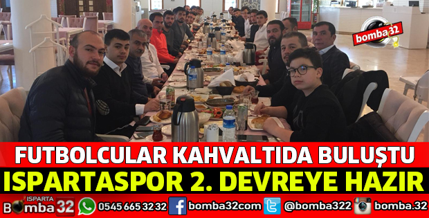 ISPARTA 32 SPORLULAR KAHVALTIDA BULUŞTU