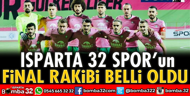 Isparta 32 Spor'un final rakibi belli oldu