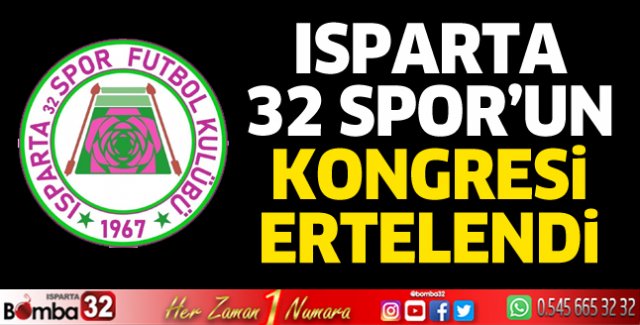 Isparta 32 Spor'un kongresi ertelendi 
