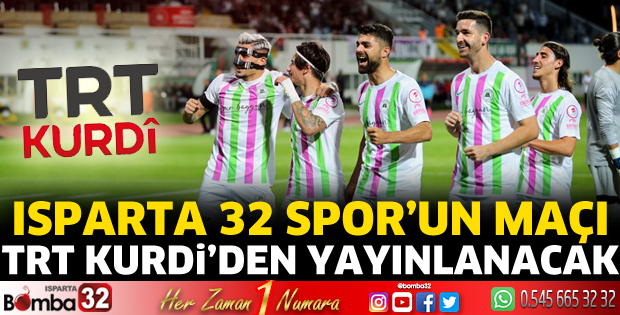 Isparta 32 Spor'un maçı TRT Kurdi'den yayınlanacak