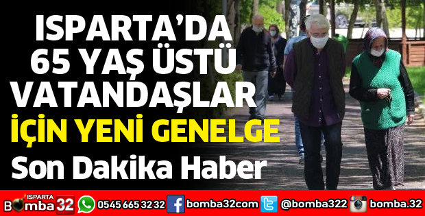 ISPARTA 65 YAŞ VE ÜSTÜ İÇİN YENİ KARARLAR