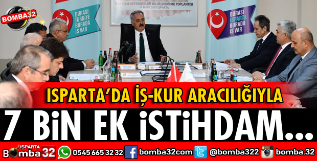 ISPARTA 7 BİN İLAVE İSTİHDAM HEDEFLİYOR
