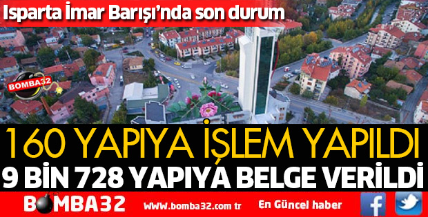 ISPARTA 9 BİN 728 YAPIYA BELGE VERİLDİ