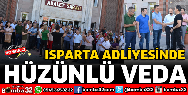 ISPARTA ADLİYESİNDE HÜZÜNLÜ VEDA