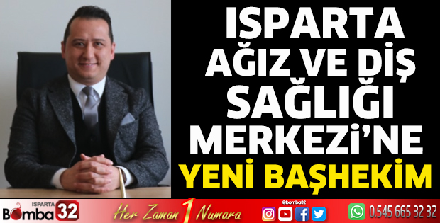 Isparta Ağız ve Diş Sağlığı Merkezine yeni başhekim
