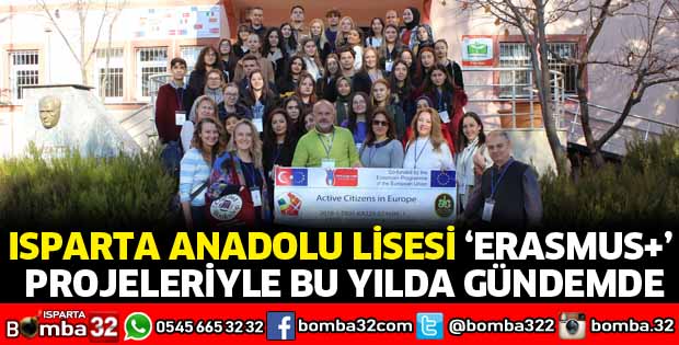 ISPARTA ANADOLU LİSESİ ERASMUS PROJELERİYLE BU YILDA GÜNDEMDE