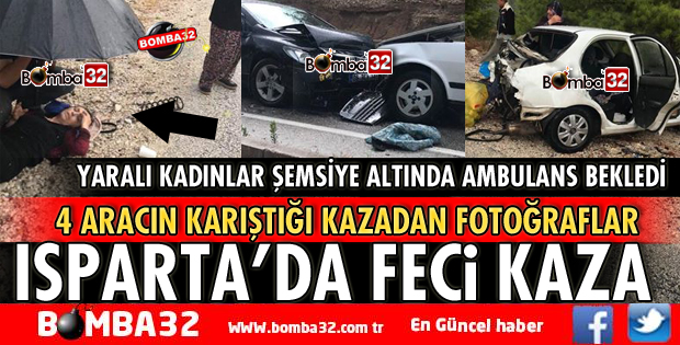 ISPARTA ANTALYA YOLUNDA 4 ARAÇ BİRBİRİNE GİRDİ
