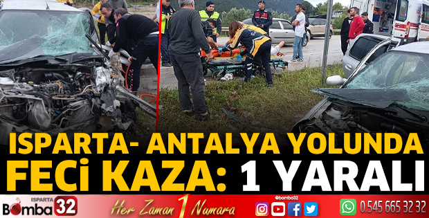 Isparta- Antalya yolunda feci kaza 