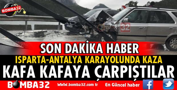 ISPARTA-ANTALYA YOLUNDA KAZA