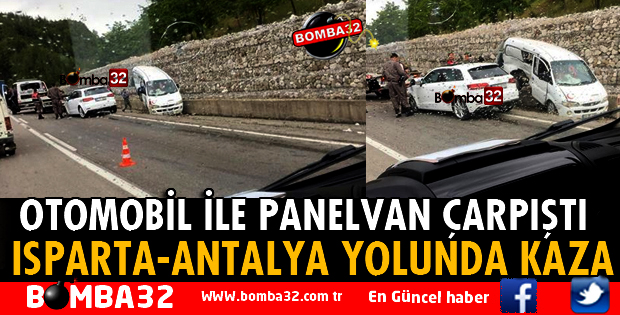 ISPARTA-ANTALYA YOLUNDA KAZA