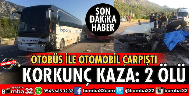 ISPARTA ANTALYA YOLUNDA KORKUNÇ KAZA 2 ÖLÜ