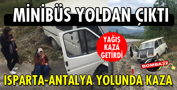 ISPARTA-ANTALYA YOLUNDA MİNİBÜS KAZASI