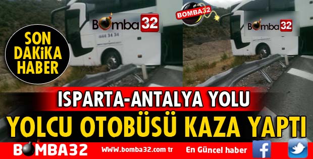 ISPARTA-ANTALYA YOLUNDA OTOBÜS KAZASI