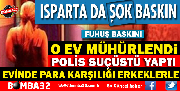 ISPARTA BAHÇELİEVLERDE FUHUŞ OPERASYONU