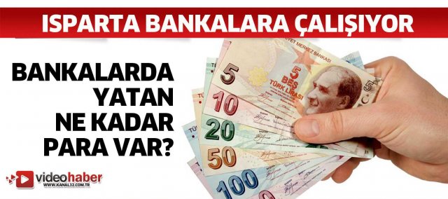 Isparta bankalara çalışıyor