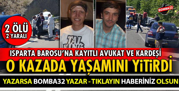 ISPARTA BAROSUNA KAYITLI AVUKAT KAZADA YAŞAMINI YİTİRDİ
