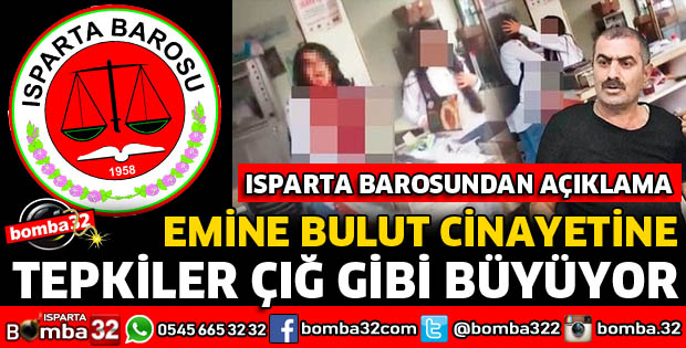 ISPARTA BAROSUNDAN EMİNE BULUT CİNAYETİNE SERT TEPKİ