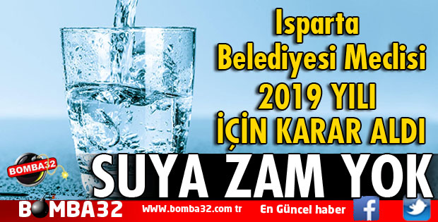 ISPARTA BELEDİYE MECLİSİ SUYA ZAM YAPMAMA KARARI ALDI