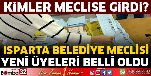 Isparta Belediye Meclisi yeni üyeleri belli oldu