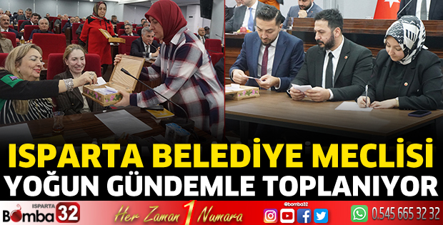 Isparta Belediye Meclisi yoğun gündemle toplanıyor