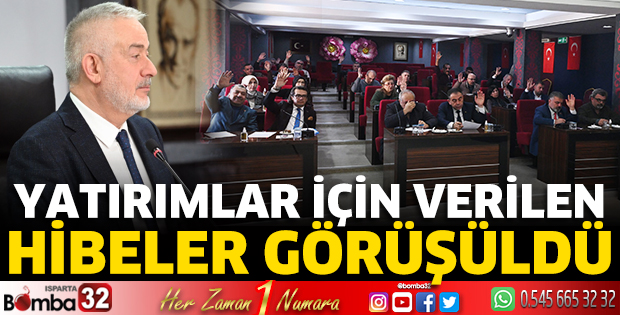 Isparta Belediye Meclisinde yatırımlar için verilen hibeler görüşüldü