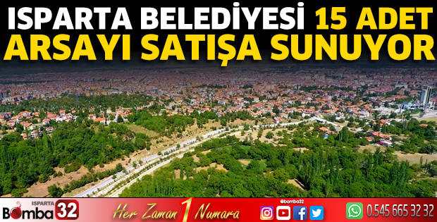 Isparta Belediyesi 15 arsayı satışa çıkardı