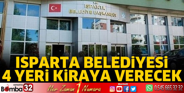 Isparta Belediyesi 4 yeri kiraya verecek