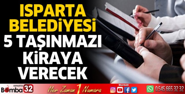 Isparta Belediyesi 5 taşınmazı kiraya verecek 