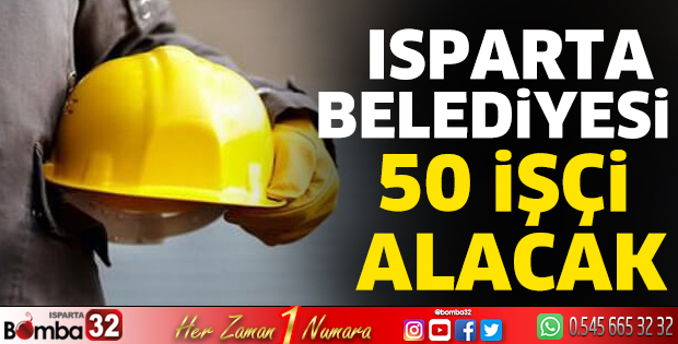 Isparta Belediyesi 50 işçi alacak