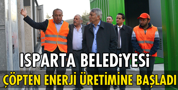 ISPARTA BELEDİYESİ ÇÖPTEN ENERJİ ÜRETİMİNE BAŞLADI