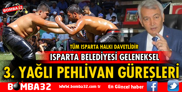 ISPARTA BELEDİYESİ GELENEKSEL 3. YAĞLI PEHLİVAN GÜREŞLERİ FESTİVALİ