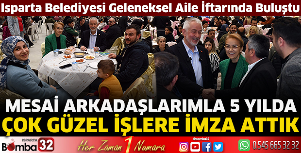 Isparta Belediyesi geleneksel aile iftarında buluştu