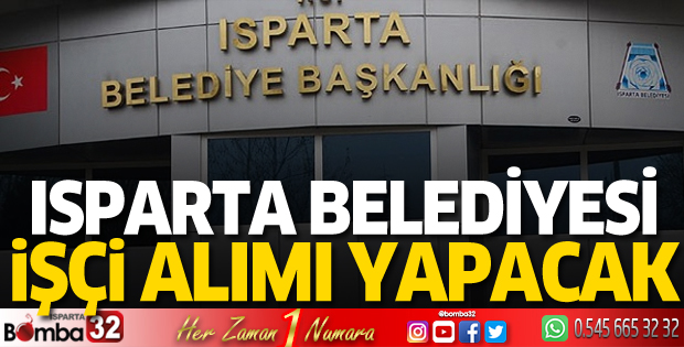 Isparta Belediyesi işçi alımı yapacak