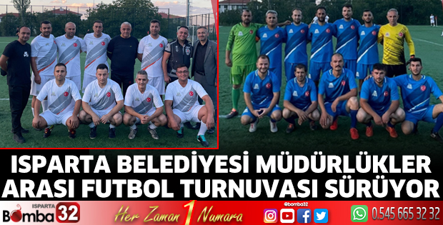 Isparta Belediyesi müdürlükler arası futbol turnuvası sürüyor