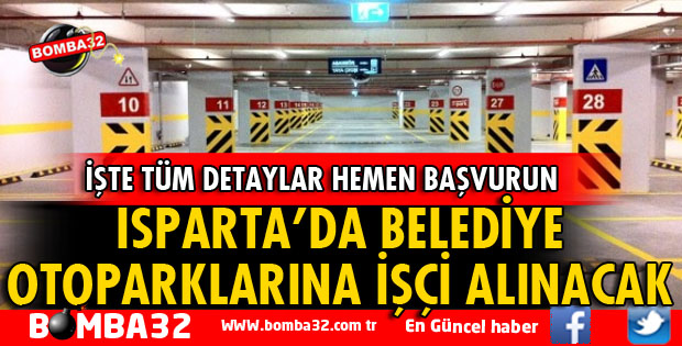 ISPARTA BELEDİYESİ OTOPARKLARINA İŞÇİ ALINACAK