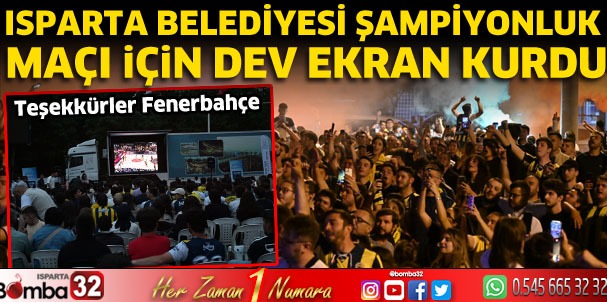 Isparta Belediyesi şampiyonluk maçı için dev ekran kurdu Teşekkürler Fenerbahçe 