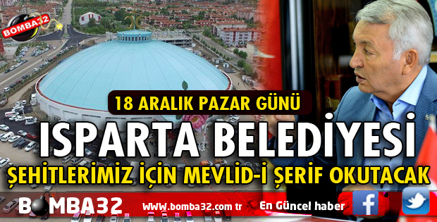 ISPARTA BELEDİYESİ ŞEHİTLERİMİZ İÇİN MEVLİD-İ ŞERİF OKUTACAK