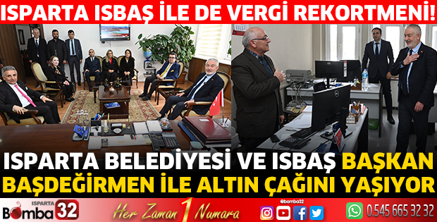 Isparta Belediyesi ve ISBAŞ Başkan Başdeğirmen ile altın çağını yaşıyor