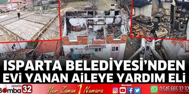 Isparta Belediyesi’nden evi yanan aileye yardım eli