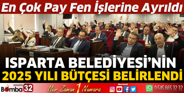 Isparta Belediyesi’nin 2025 yılı bütçesi belirlendi