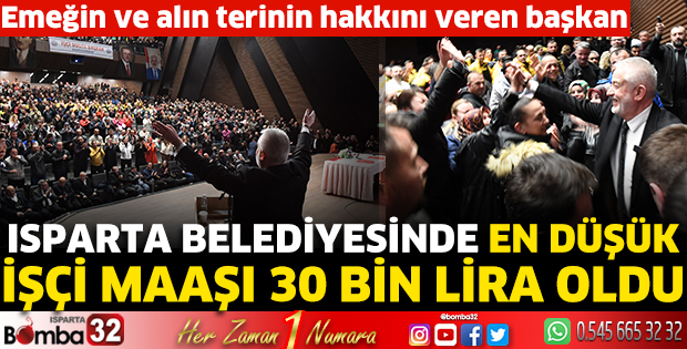 Isparta Belediyesinde en düşük işçi maaşı 30 bin lira oldu