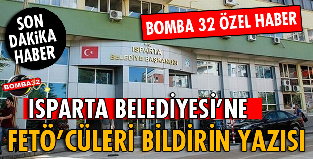 ISPARTA BELEDİYESİ'NDE FETÖ'CÜ VAR MI?