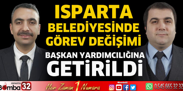 Isparta Belediyesinde görev değişimi