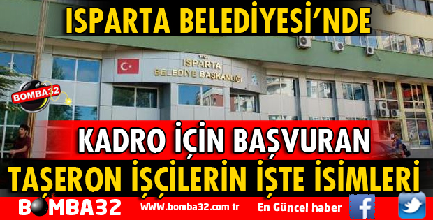 ISPARTA BELEDİYESİNDE KADROYA GEÇEN TAŞERON İŞÇİLERİN İSİMLERİ 