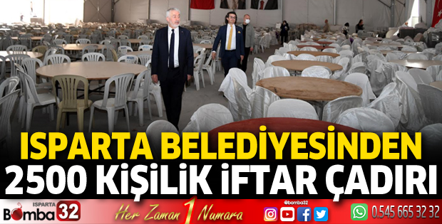 Isparta Belediyesinden 2500 Kişilik İftar Çadırı 