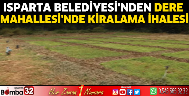 Isparta Belediyesi'nden Dere Mahallesi'nde Kiralama İhalesi