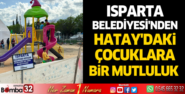 Isparta Belediyesi'nden Hatay'daki Çocuklara Bir Mutluluk 