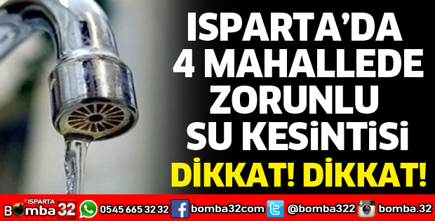 ISPARTA BELEDİYESİNDEN ZORUNLU SU KESİNTİSİ DUYURUSU